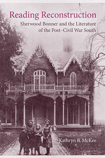 Reading Reconstruction: Sherwood Bonner and the Literature of the Post-Civil War South